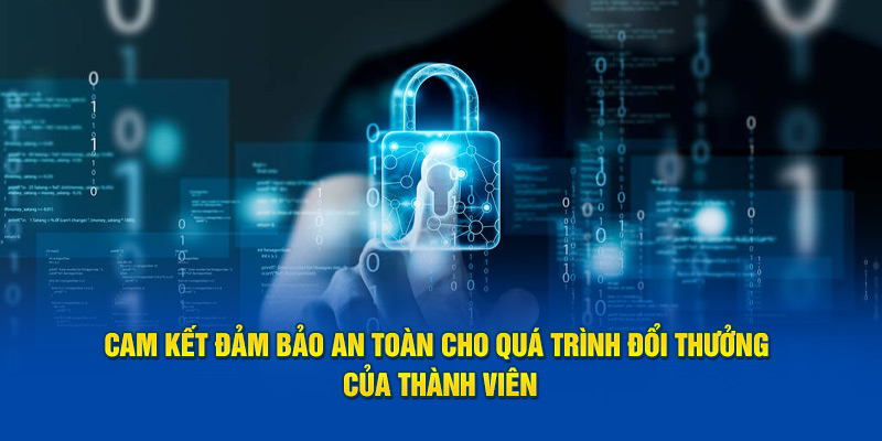 Cam kết đảm bảo an toàn cho quá trình đổi thưởng của thành viên