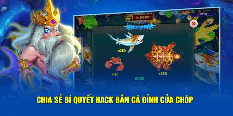 Chia sẻ bí quyết hack bắn cá đỉnh của chóp