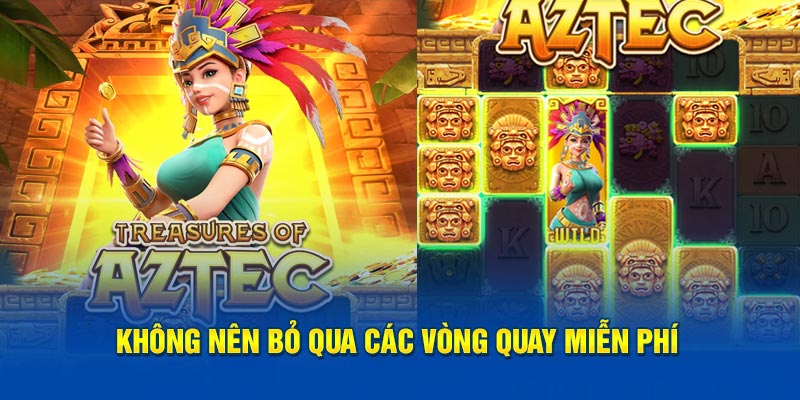 Không nên bỏ qua các vòng quay miễn phí