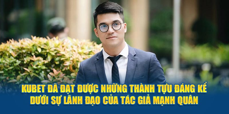 Đạt được những thành tựu đáng kể dưới sự lãnh đạo của tác giả Mạnh Quân