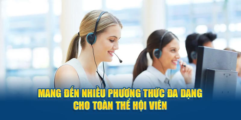 Mang đến nhiều phương thức đa dạng cho toàn thể hội viên