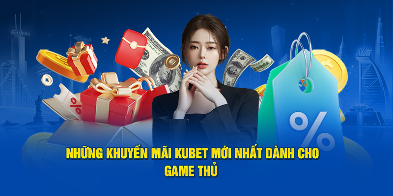 Những khuyến mãi KUBET mới nhất dành cho game thủ  