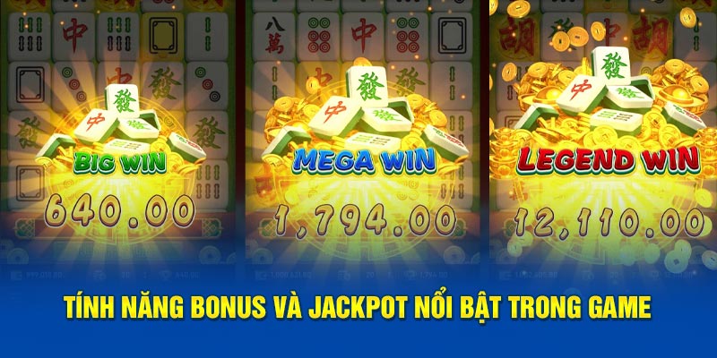 Tính năng bonus và jackpot nổi bật trong game